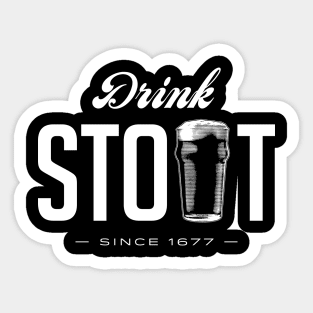 Drink Stout - Since 1677 Sticker